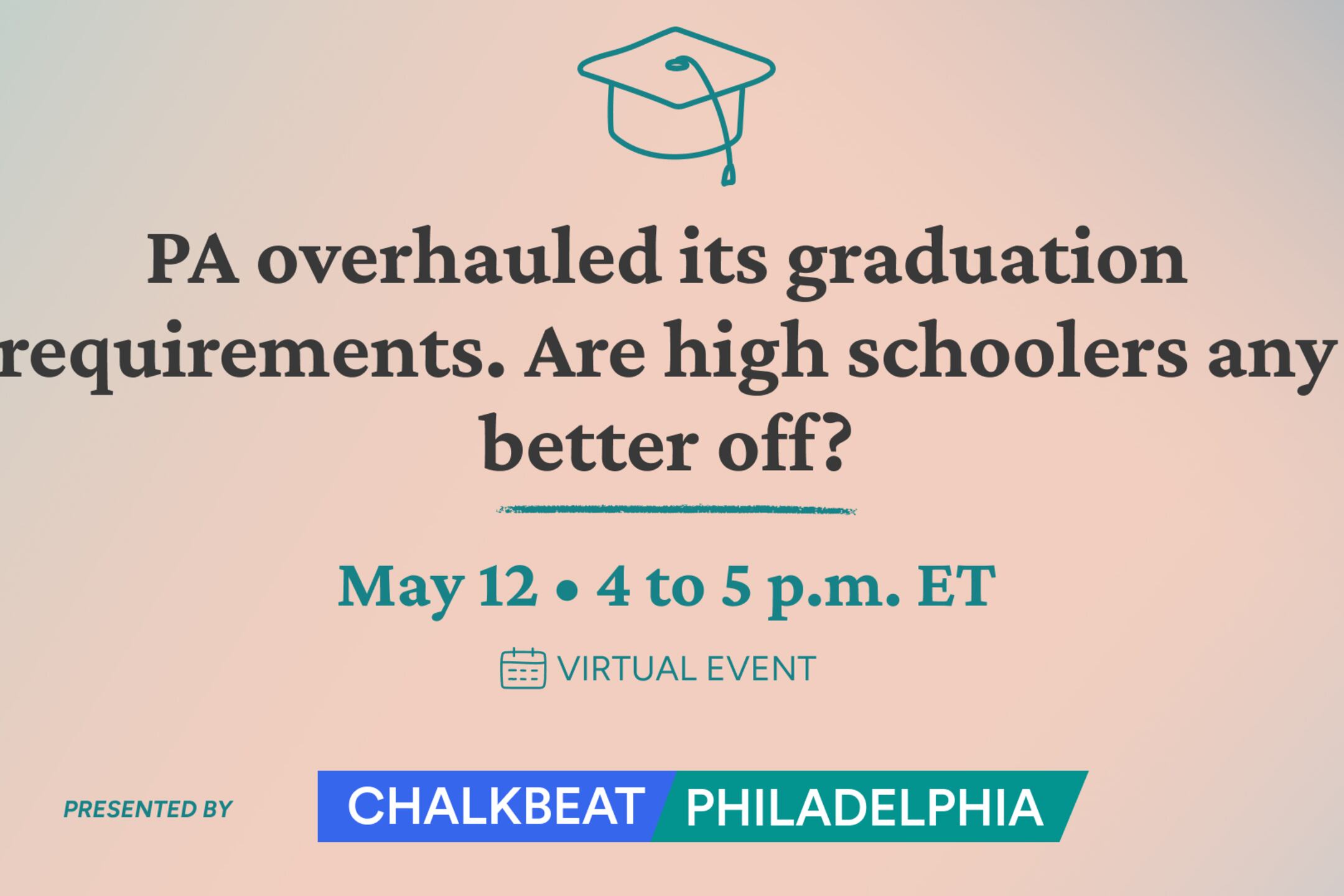 A promotional image for an event reads: "Pennsylvania overhauled its graduation requirements. Are graduating high schoolers any better off?" The background color is blue and pink.