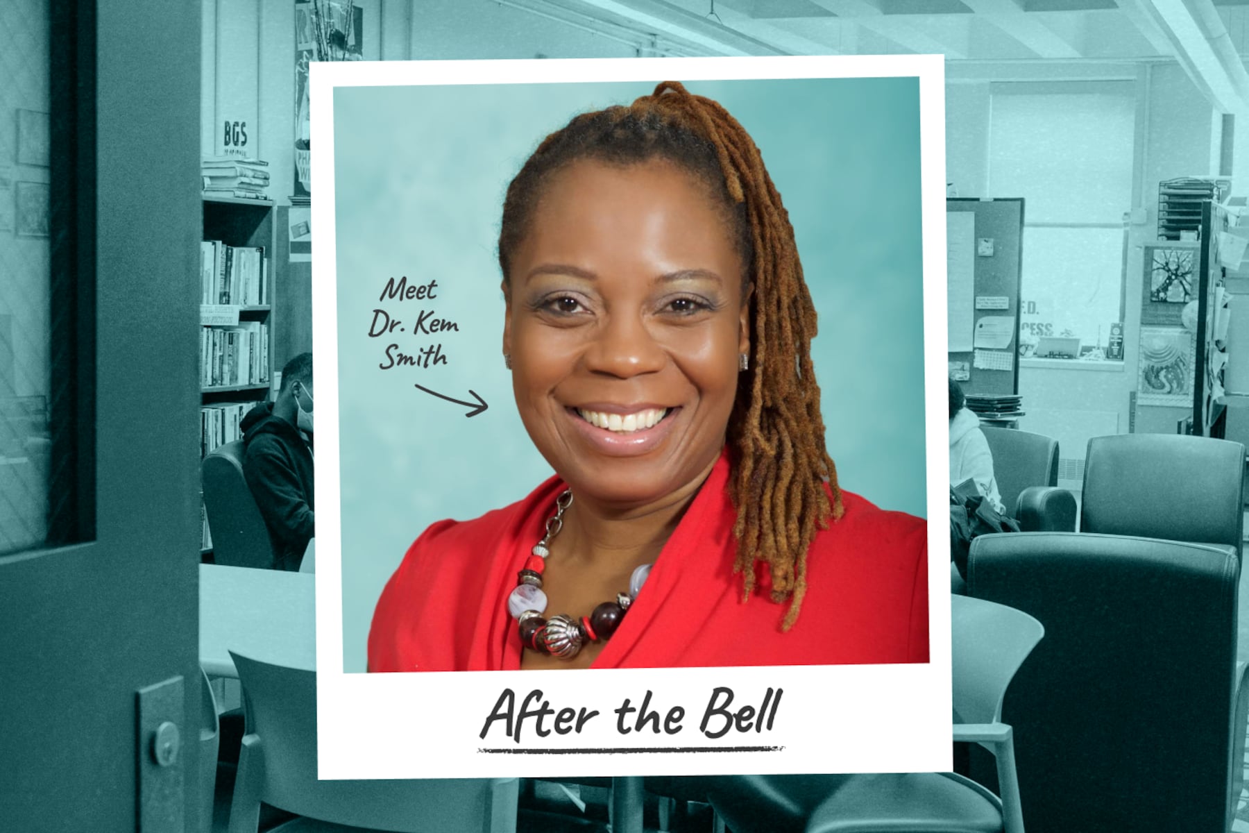A Polaroid of a smiling woman with brown hair who’s wearing a red shirt and a chunky necklace. The photo has the words After the Bell written on it. The photo sits on top of another photo of a classroom.