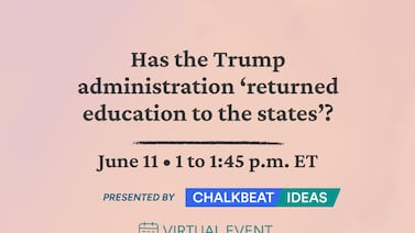 Has the Trump administration returned education to the states? Dig in at a Chalkbeat virtual event.